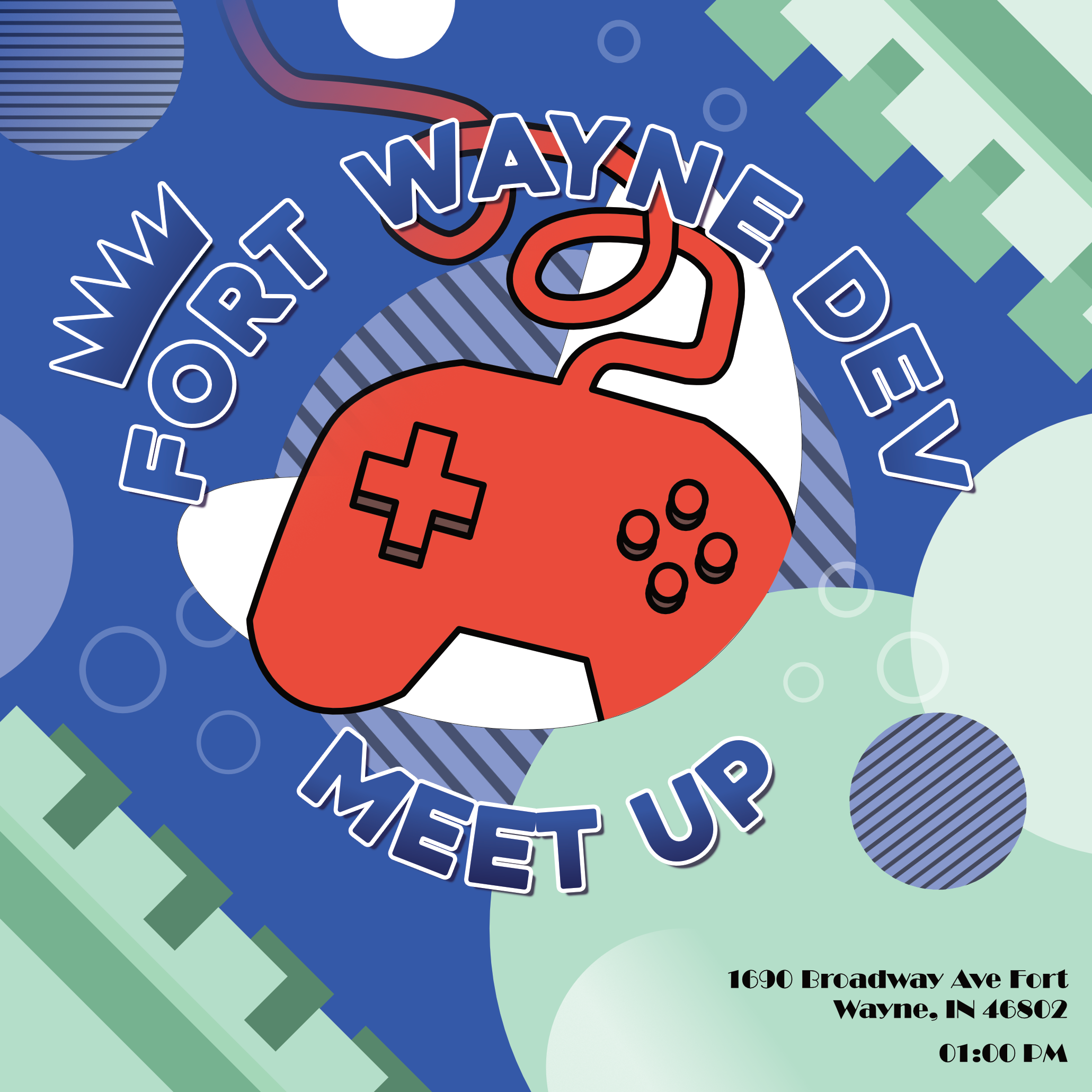 Blue and Green abstract geometric shapes surrounding a red video game controller. Text reads Fort Wayne Dev Meet Up - 1690 Broadway Ave Fort Wayne, IN 46802 1 pm